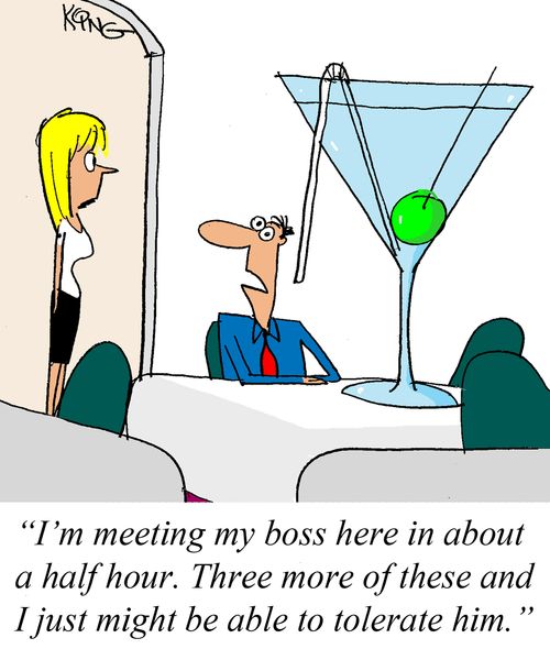 "I'm meeting my boss here in about a half hour. Three more of these and I just might be able to tolerate him."