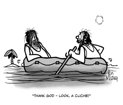 "Thank god - look, a cliche!"
