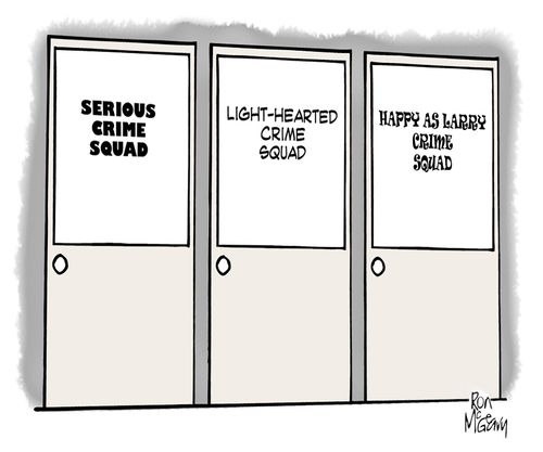 Serious Crime Squad, Light-Hearted Crime Squad, Happy As Larry Crime Squad.