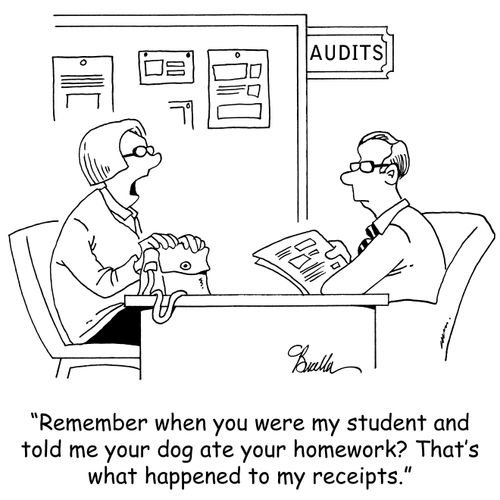 "Remember when you were my student and told me your dog ate your homework? That's what happened to my receipts."