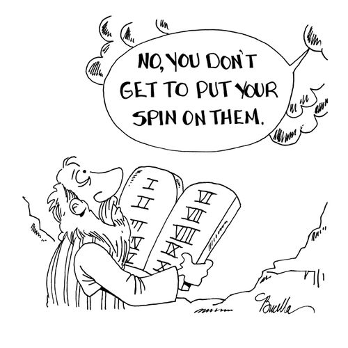 "No, you don't get to put your spin on them."