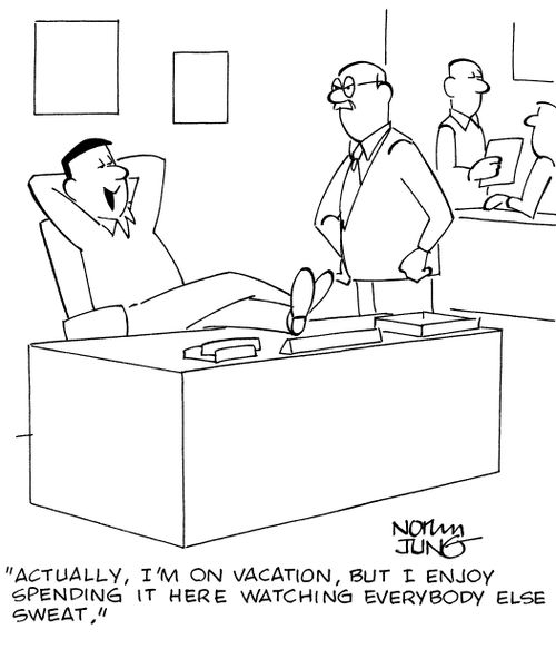 "Actually, I'm on vacation, but I enjoy spending it here watching everybody else sweat."