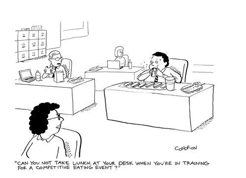 "Can you not take lunch at your desk when you're in training for a competitive eating event?"