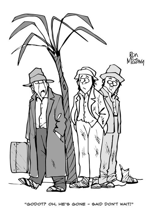 "Godot? Oh, he's gone - said don't wait!"