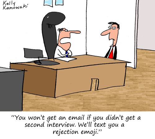 "You won't get an email if you didn't get a second interview. We'll text you a rejection emoji!"