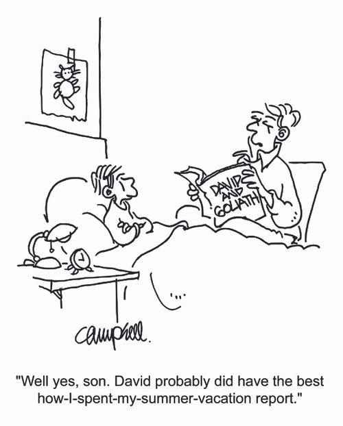 "Well yes, son. David probably did have the best how-I-spent-my-summer-vacation report."