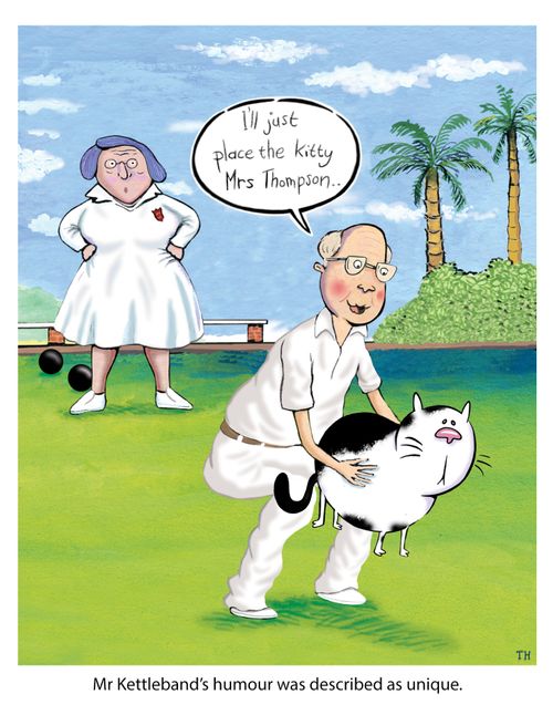 Mr Kettleband's humour was described as unique.