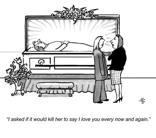 "I asked if it would kill her to say'I love you' every once in a while."