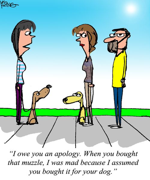 "I owe you an apology. When you bought that muzzle, I was mad because I assumed you bought it for your dog."