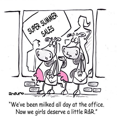 "We've been milked all day at the office. Now we girls deserve a little R&R."