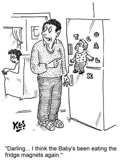 "Darling... I think the Baby's been eating the fridge magnets again."
