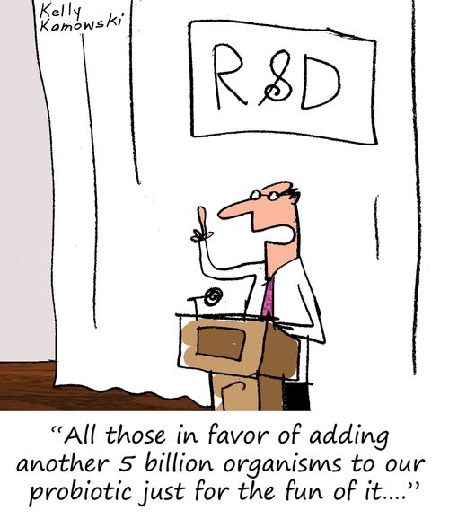 "All those in favor of adding another 5 billion organisms to our probiotic just for the fun of it..."