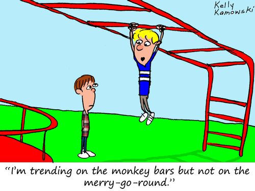"I'm trending on the monkey bars but no on the merry-go-round."