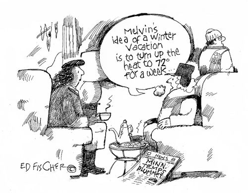 "Melvin's idea of a winter vacation is to turn up the heat..."