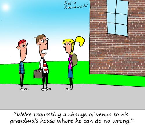 "We're requesting a change of venue to his grandma's house where he can do no wrong."