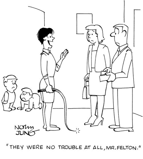 "They were no trouble at all, Mr. Felton."