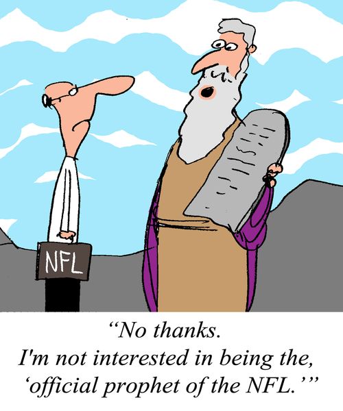 "No thanks. I'm not interested in being the, 'official prophet of the NFL.'"