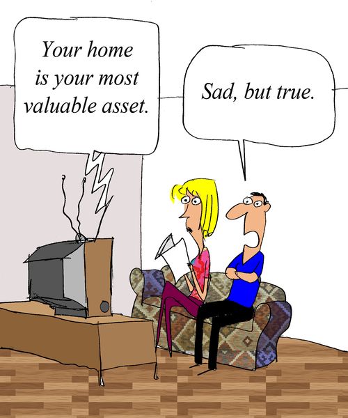 "Your home is your most valuable asset."