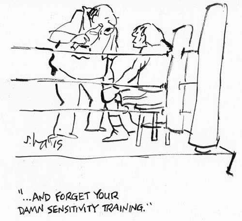 "...and forget your damn sensitivity training."