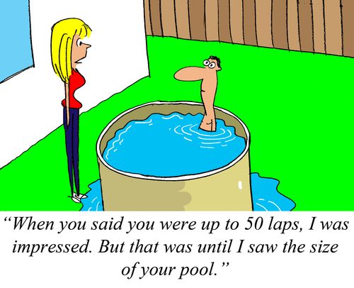 "When you said you were up to 50 laps, I was impressed. But that was until I saw the size of your pool."