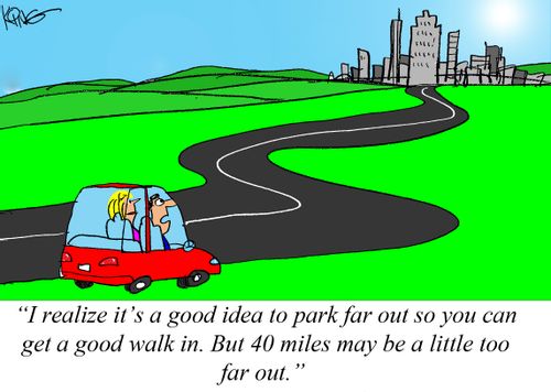 "I realize it's a good idea to park far out so you can get a good walk in. But 40 miles may be a little too far out."