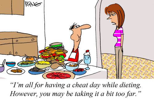 "I'm all for having a cheat day while dieting. However, you may be taking it a bit too far."