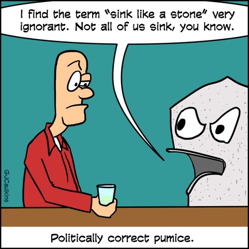 Politically correct pumice.