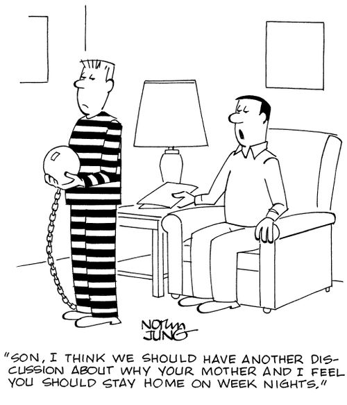 "Son, I think we should have another discussion aboout why your mother and I feel you should stay home on week nights."