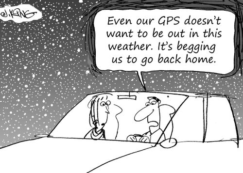 "Even our GPS doesn't want to be out in this weather. It's begging us to go back home."