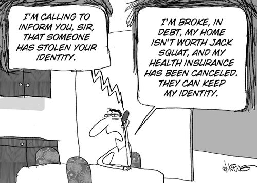 "I'm calling to inform you, sir, that someone has stolen your identity."