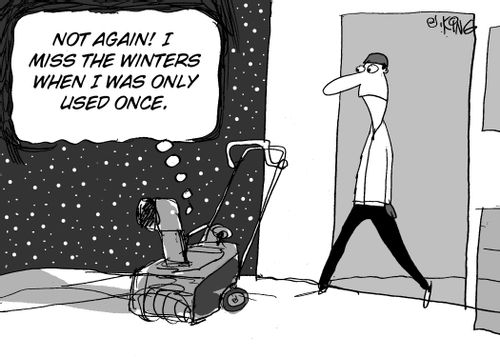 "Not again! I miss the winters when I was only used once."