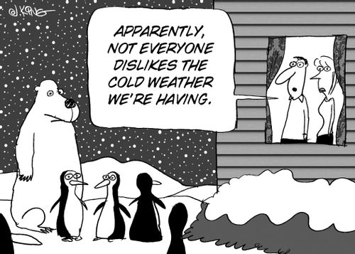 "Apparently, not everyone dislikes the cold weather we're having."