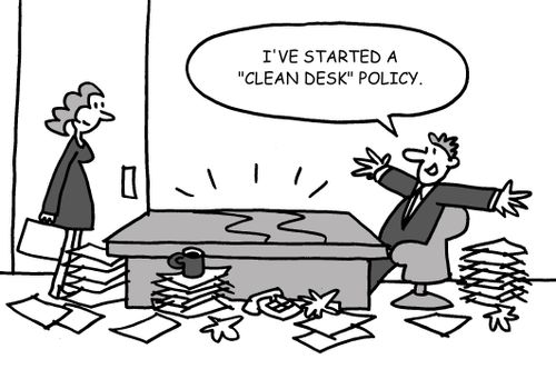 "I've started a clean desk policy."