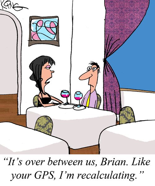 "It's over between us, Brian. Like your GPS, I'm recalculating."