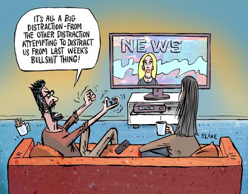 "It's all a big distraction from the other distraction attempting to distract us from last week's b*****t thing!"