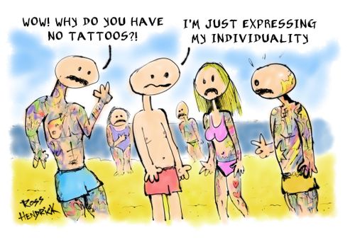 "Wow! Why do you have no tattoos?"