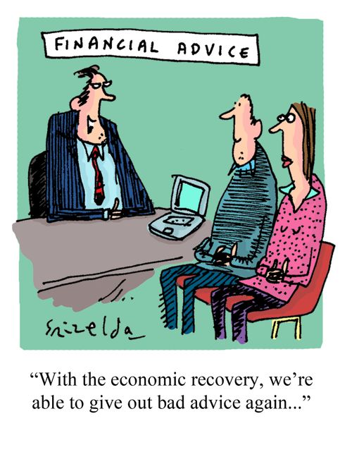 "With the economic recovery, we're able to give out bad advice again..."