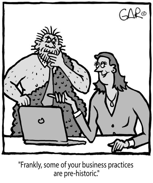"Frankly, some of your business practices are pre-historic."