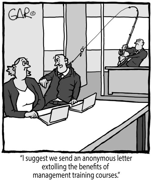 "I suggest we send an anonymous letter extolling the benefits of management training courses."