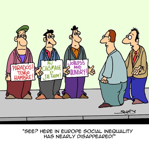 "See? Here in Europe social inequality has nearly disappeared."