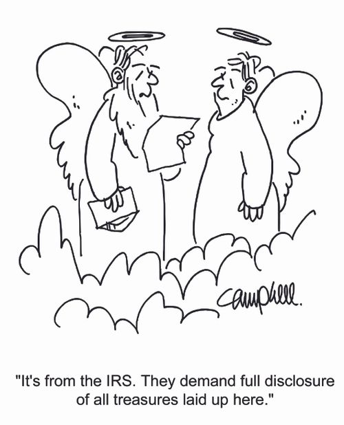 "It's from the IRS. They demand full disclosure of all treasures laid up here."
