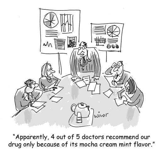 "Apparently, 4 out of 5 doctors recommend our drug only because of its mocha cream mint flavor."