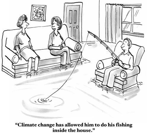 "Climate change has allowed him to do his fishing inside the house."