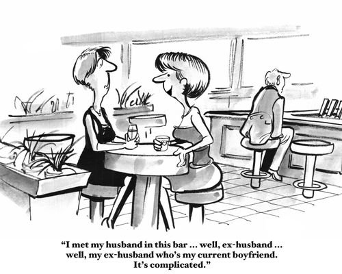 "I met my husband in this bar... well, ex-husband...well, my ex-husband who's my current boyfriend. It's complicated."