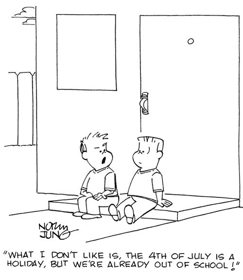 "What I don't like is, the 4th of July is a holiday, but we're already out of school!"