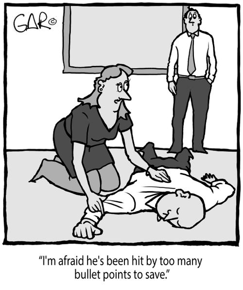 "I'm afraid he's been hit by too many bullet points to save."