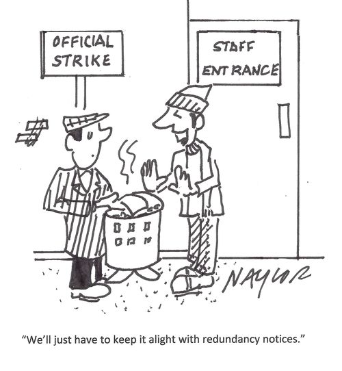"We'll just have to keep it alight with redundancy notices."
