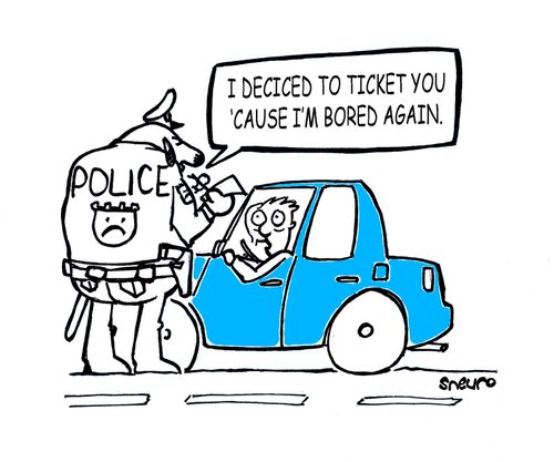 "I decided to ticket you 'cause I'm bored again."