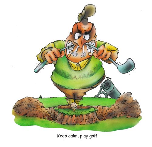 Keep calm, play golf.