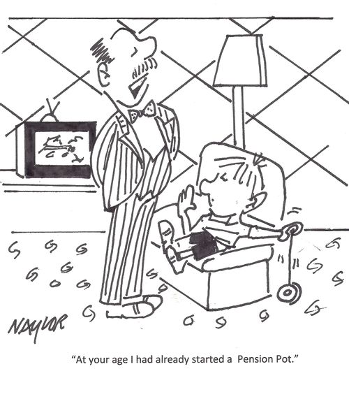 "At you age I had already started a Pension Pot."